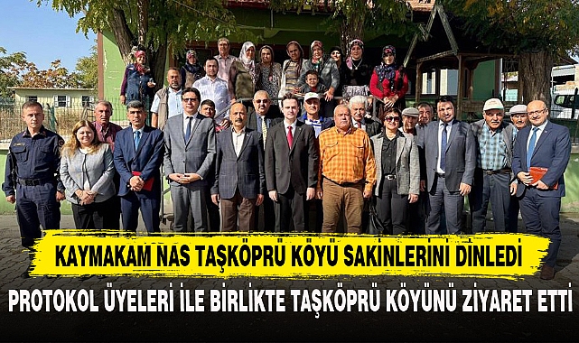 KAYMAKAM NAS TAŞKÖPRÜ KÖYÜ SAKİNLERİNİ DİNLEDİ