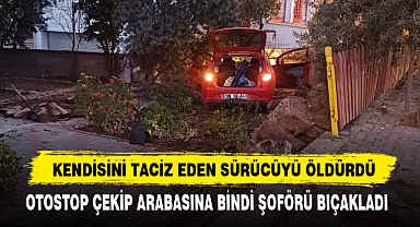 KENDİSİNİ TACİZ EDEN SÜRÜCÜYÜ ÖLDÜRDÜ