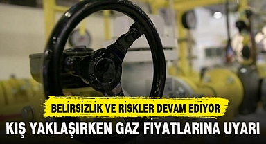 KIŞ YAKLAŞIRKEN GAZ FİYATLARINA UYARI!