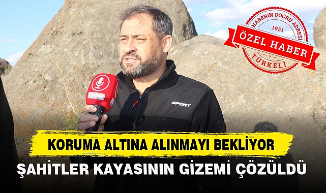 ŞAHİTLER KAYASININ GİZEMİ ÇÖZÜLDÜ