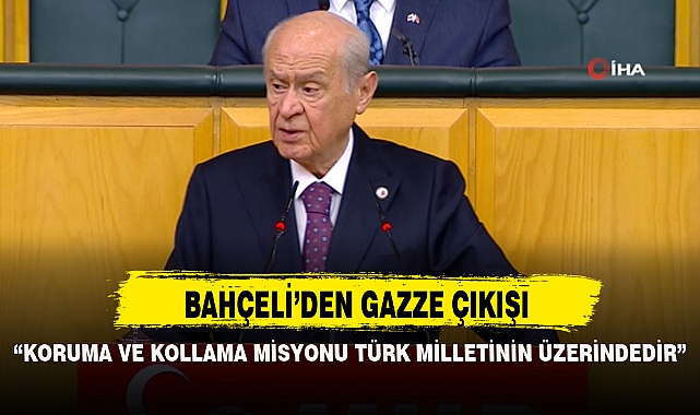"KORUMA VE KOLLAMA MİSYONU TÜRK MİLLETİNİN ÜZERİNDEDİR"
