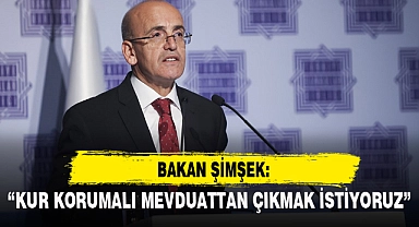 "KUR KORUMALI MEVDUATTAN ÇIKMAK İSTİYORUZ"