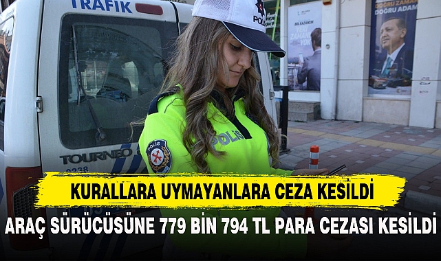 KURALLARA UYMAYANLARA CEZA KESİLDİ