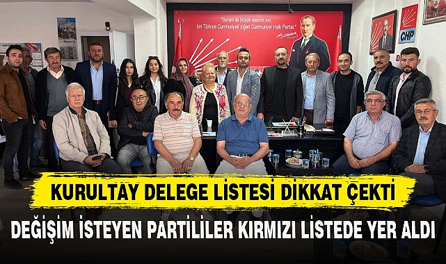 KURULTAY DELEGE LİSTESİ DİKKAT ÇEKTİ