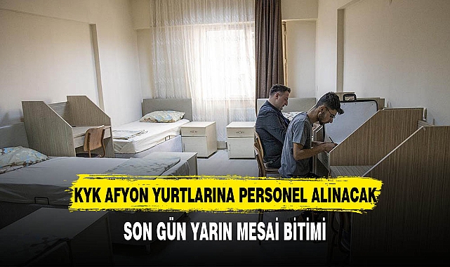 KYK Afyon'da Yurt Personeli Alımı için son gün yarın
