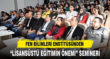 “LİSANSÜSTÜ EĞİTİMİN ÖNEMİ” SEMİNERİ