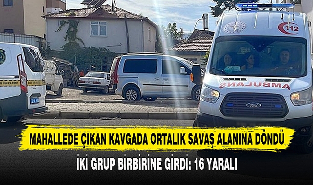 MAHALLEDE ÇIKAN KAVGADA ORTALIK SAVAŞ ALANINA DÖNDÜ
