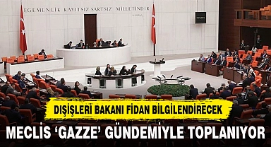 MECLİS 'GAZZE' GÜNDEMİYLE TOPLANACAK