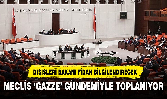 MECLİS 'GAZZE' GÜNDEMİYLE TOPLANACAK