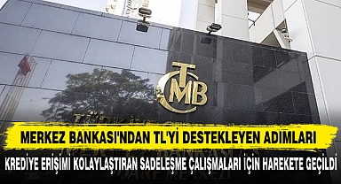 MERKEZ BANKASI'NDAN TL'Yİ DESTEKLEYEN ADIMLARI