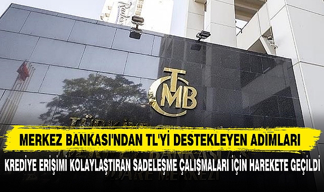 MERKEZ BANKASI'NDAN TL'Yİ DESTEKLEYEN ADIMLARI