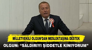 MİLLETVEKİLİ OLGUN’DAN MESLEKTAŞINA DESTEK