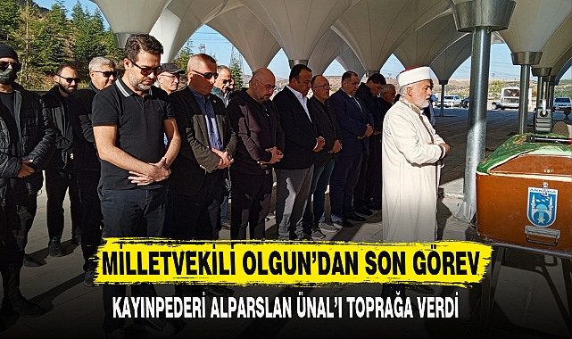MİLLETVEKİLİ OLGUN'DAN SON GÖREV