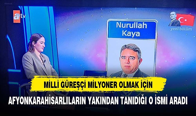 MİLLİ GÜREŞÇİ  200 BİNLİK SORUDA AFYON'UN YAKINDAN TANIDIĞI O İSMİ ARADI
