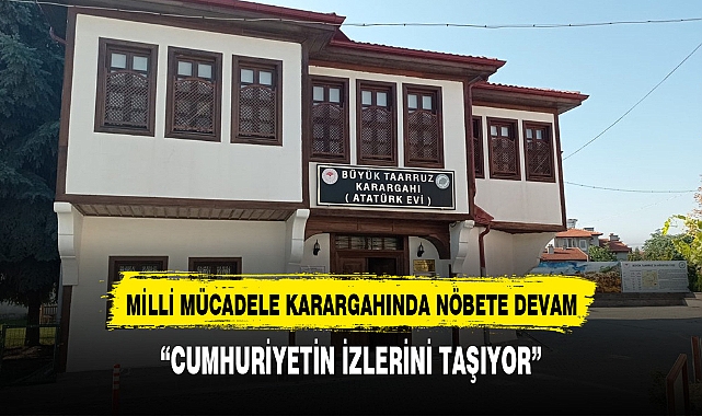 Milli Mücadelenin Tanığı Atatürk Evi’nde Tarih Yeniden Canlandı
