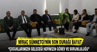 MİRAÇ SÜNNETCİ’NİN SON DURAĞI BAYAT