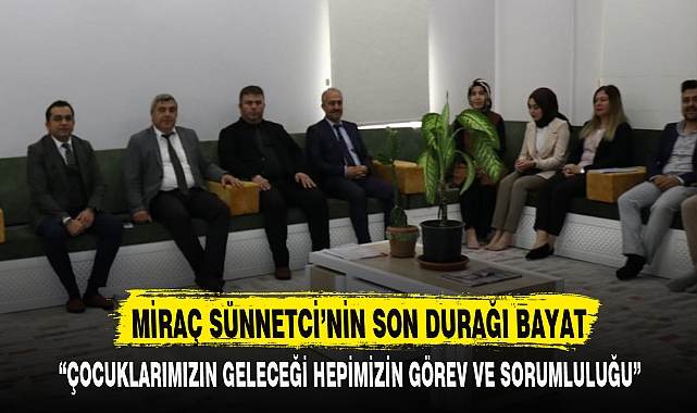 MİRAÇ SÜNNETCİ’NİN SON DURAĞI BAYAT