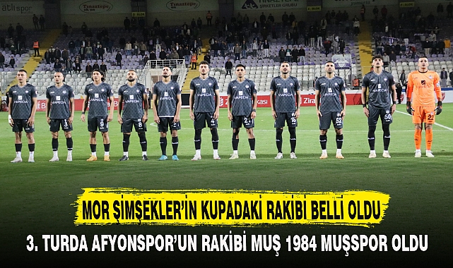 MOR ŞİMŞEKLER’İN KUPADAKİ RAKİBİ BELLİ OLDU