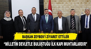 MUHTARLARDAN BAŞKAN ZEYBEK'E ZİYARET