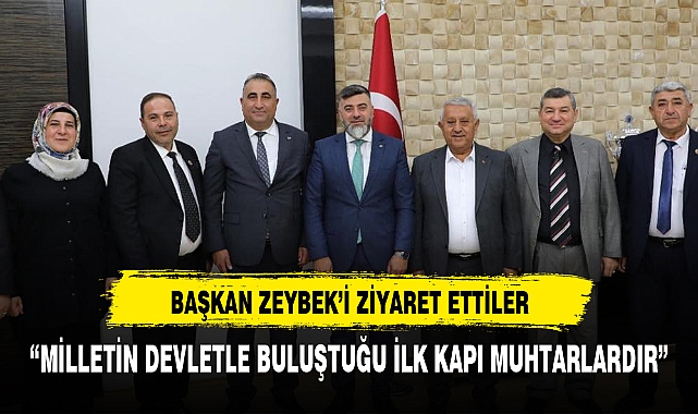 MUHTARLARDAN BAŞKAN ZEYBEK'E ZİYARET