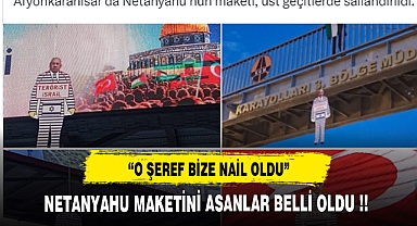 NETANYAHU MAKETİNİ ASANLAR BELLİ OLDU !!!