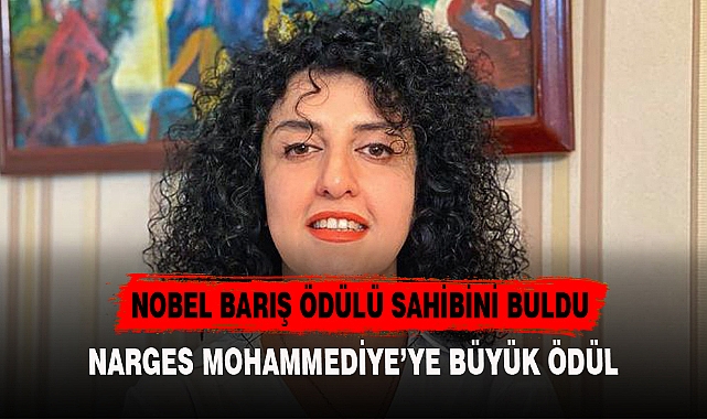 Nobel Barış Ödülü Narges Mohammedi'ye verildi