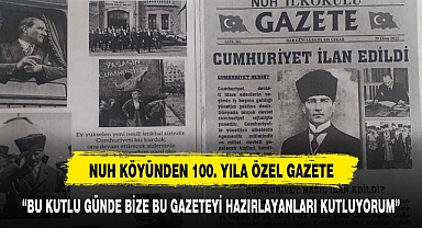 NUH KÖYÜNDEN 100. YILA ÖZEL GAZETE