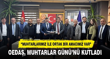 OEDAŞ, MUHTARLAR GÜNÜ’NÜ KUTLADI