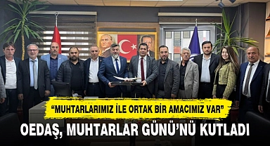 OEDAŞ, MUHTARLAR GÜNÜ’NÜ KUTLADI