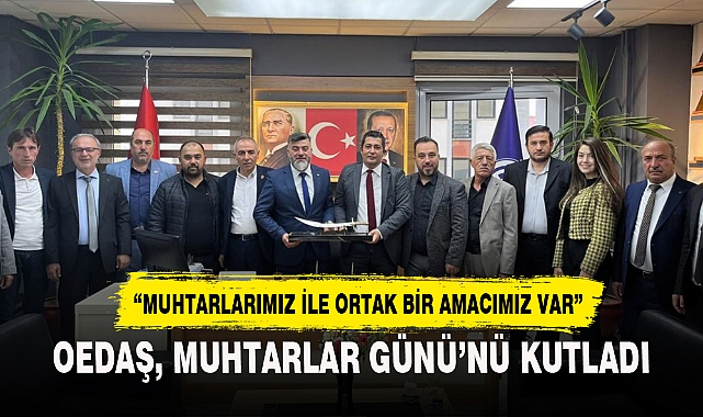OEDAŞ, MUHTARLAR GÜNÜ’NÜ KUTLADI