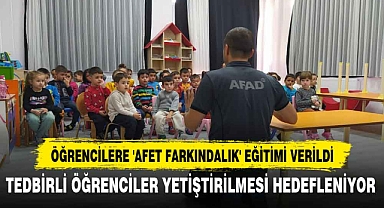 ÖĞRENCİLERE 'AFET FARKINDALIK' EĞİTİMİ VERİLDİ