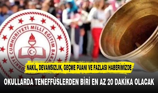 OKULLARDA TENEFFÜSLERDEN BİRİ EN AZ 20 DAKİKA OLACAK