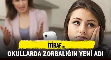 OKULLARDA ZORBALIĞIN YENİ ADI: İTİRAF