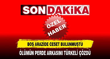 ÖLÜMÜN PERDE ARKASINI TÜRKELİ ÇÖZDÜ