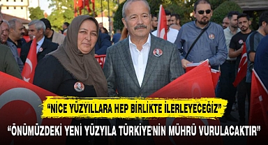 “ÖNÜMÜZDEKİ YENİ YÜZYILA TÜRKİYE'NİN MÜHRÜ VURULACAKTIR”