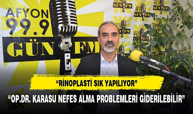 Op. Dr. Karasu "Rinoplasti sık yapılıyor"