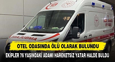 OTEL ODASINDA ÖLÜ OLARAK BULUNDU