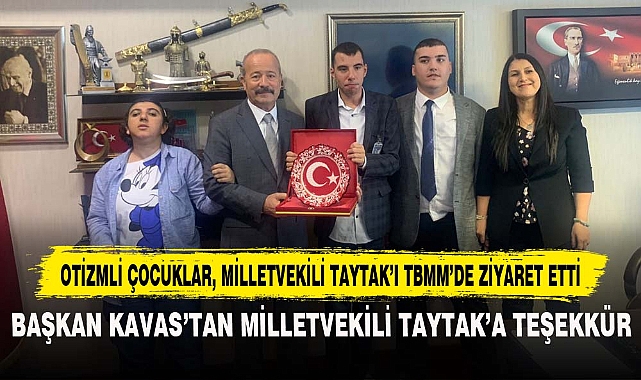 OTİZMLİ ÇOCUKLAR, MİLLETVEKİLİ TAYTAK'I TBMM'DE ZİYARET ETTİ