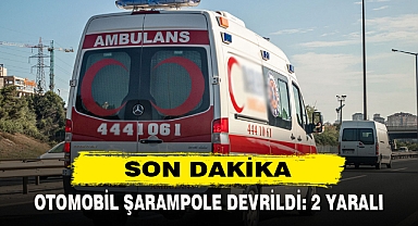 OTOMOBİL ŞARAMPOLE DEVRİLDİ: 2 YARALI