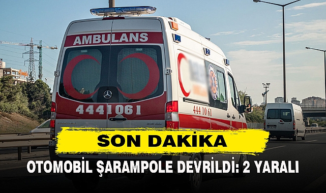 OTOMOBİL ŞARAMPOLE DEVRİLDİ: 2 YARALI