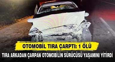 OTOMOBİL TIRA ÇARPTI: 1 ÖLÜ