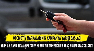 OTOMOTİV MARKALARININ KAMPANYA YARIŞI BAŞLADI