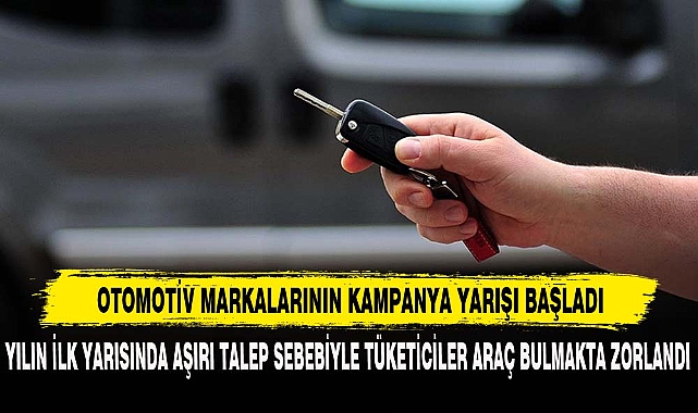 OTOMOTİV MARKALARININ KAMPANYA YARIŞI BAŞLADI
