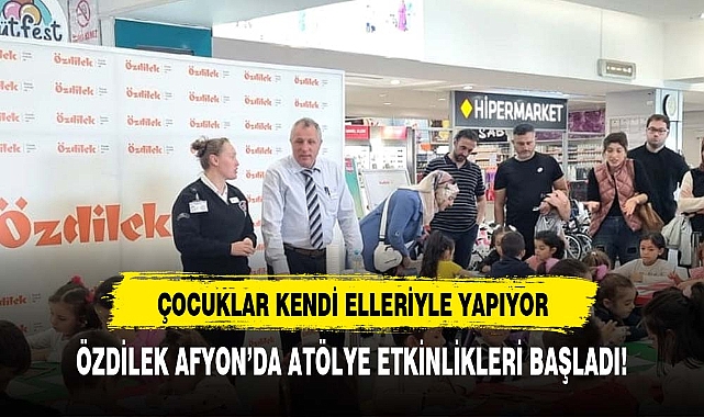 ÖZDİLEK AFYON’DA ATÖLYE ETKİNLİKLERİ BAŞLADI!