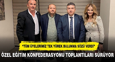 ÖZEL EĞİTİM KONFEDERASYONU TOPLANTILARI SÜRÜYOR