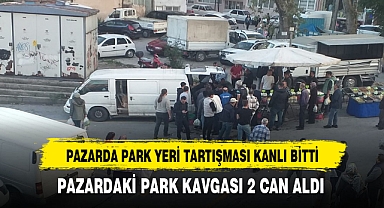 PAZARDA PARK YERİ TARTIŞMASI KANLI BİTTİ