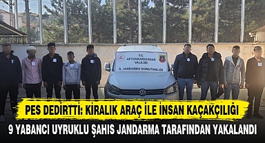 PES DEDİRTTİ: KİRALIK ARAÇ İLE İNSAN KAÇAKÇILIĞI