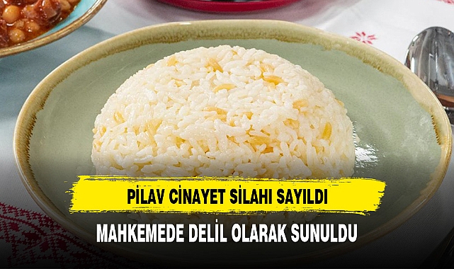 PİLAVLA SEVGİLİSİNİ ÖLDÜRÜDÜ