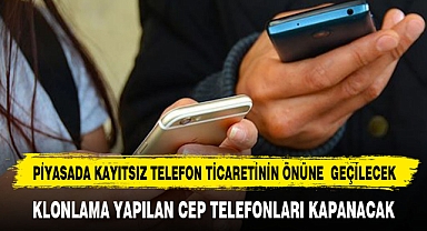 PİYASADA KAYITSIZ TELEFON TİCARETİNİN ÖNÜNE GEÇİLECEK