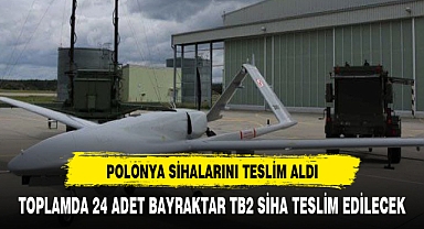 Polonya, üçüncü parti Bayraktar TB2 SİHA'larını bugün teslim aldı